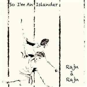 So I'm An Islander - Rajn å Rajn