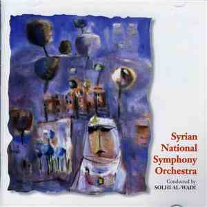 Syrian National Symphony Orchestra Conducted By Solhi Al-Wadi - Syrian Nati ...