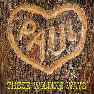 These Wilding Ways - Paul