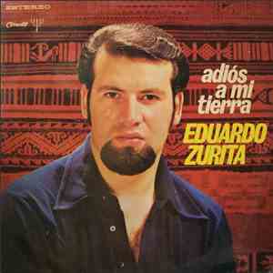 Eduardo Zurita - Adiós A Mi Tierra