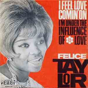 Felice Taylor - I Feel Love Comin' On / I'm Under The Influence Of Love