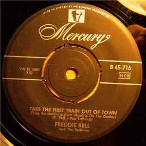 Freddie Bell And The Bell Boys - Take The First Train Out Of Town / Hey The ...