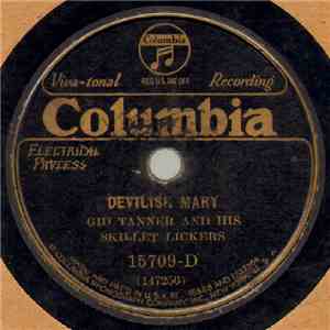 Gid Tanner And His Skillet Lickers - Devilish Mary / Fly Around My Pretty L ...