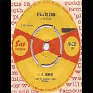J.B. Lenoir - I Sing Um The Way I Feel