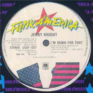 Jerry Knight - I'm Down For That / She's Got To Be (A Dancer)