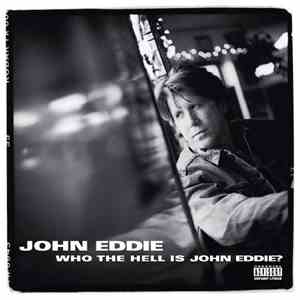 John Eddie - Who The Hell Is John Eddie?