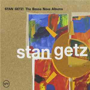 Stan Getz - Stan Getz: The Bossa Nova Albums