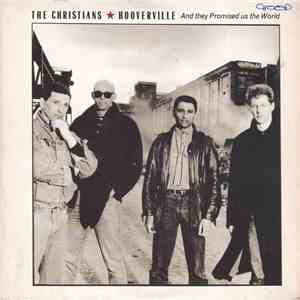 The Christians - Hooverville (And They Promised Us The World)