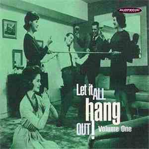 Various - Let It All Hang Out! Volume One