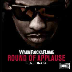 Waka Flocka Flame Feat. Drake - Round Of Applause