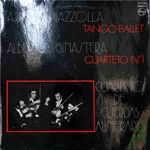 Astor Pazzolla, Alberto Ginastera - Tango Ballet and Cuarteto No. 1