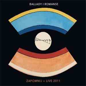 Ballady I Romanse - Zapomnij + Live 2011
