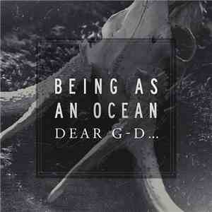 Being As An Ocean - Dear G-d...