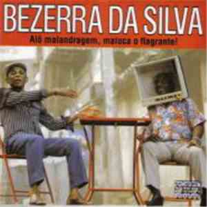 Bezerra Da Silva - Alô Malandragem, Maloca O Flagrante!