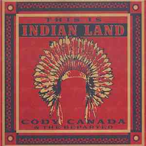 Cody Canada & The Departed - This Is Indian Land