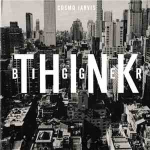 Cosmo Jarvis - Think Bigger