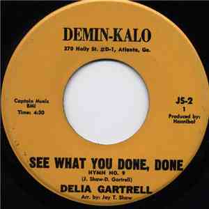 Delia Gartrell - See What You Done, Done Hymn No. 9 / Fighting Fire, With Fire