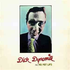 Dick Dynamite And His Hot Lips - Dick Dynamite And His Hot Lips