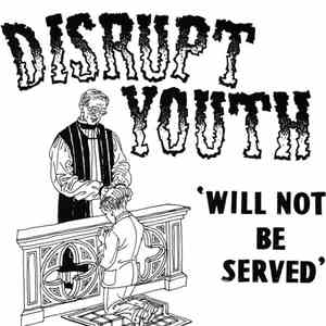 Disrupt Youth - Will Not Be Served