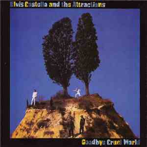 Elvis Costello And The Attractions - Goodbye Cruel World