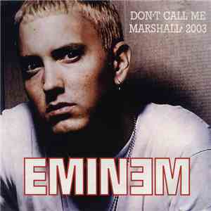Eminem - Don't Call Me Marshall' 2003