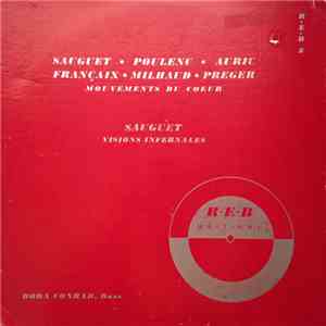 Henri Sauguet, Francis Poulenc, Georges Auric, Leo Preger, Jean Françaix, Darius Milhaud, Doda Conrad, David Garvey - Mouvements Du Coeur / Visions Infernales