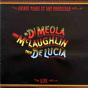 John McLaughlin / Al Di Meola / Paco De Lucía - Friday Night In San Francis ...