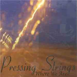 Pressing Strings - Where We Are