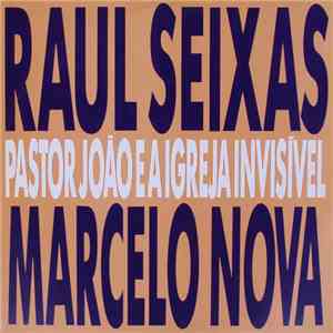Raul Seixas & Marcelo Nova - Pastor João E A Igreja Invisível