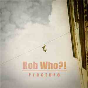 Rob Who?! - Fracture