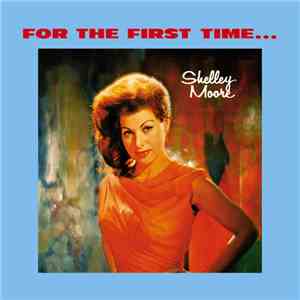 Shelley Moore - For The First Time