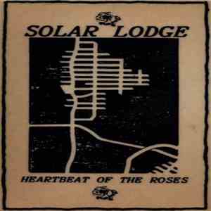 Solar Lodge - Heartbeat Of The Roses