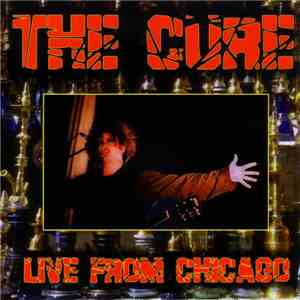 The Cure - Live From Chicago