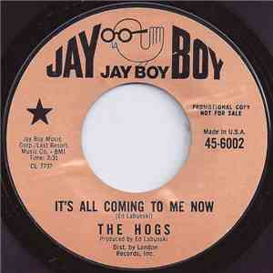 The Hogs  - It's All Coming To Me Now / Motorcycle Rider