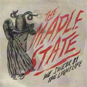 The Maple State - We Swear By The Lightlife