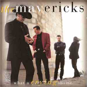 The Mavericks - What A Crying Shame