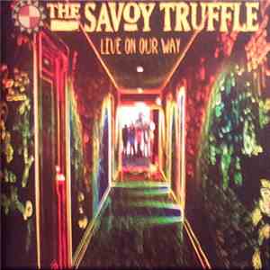 The Savoy Truffle - Live On Our Way