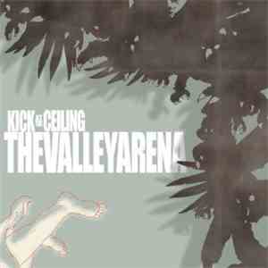 The Valley Arena - Kick At The Ceiling