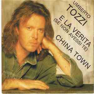Umberto Tozzi - E La Verita (Se Non Avessi Te) / China Town