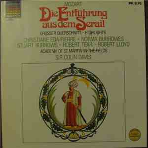 Wolfgang Amadeus Mozart, Christiane Eda-Pierre, Stuart Burrows, Norma Burrowes, Robert Tear, Robert Lloyd , John Alldis Choir, The Academy Of St. Martin-in-the-Fields, Sir Colin Davis - Die Entführung Aus Dem Serail (Highlights)