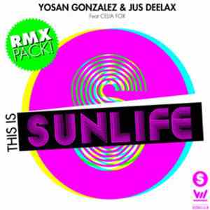 Yosan Gonzalez & Jus Deelax Feat. Celia Fox - This Is Sunlife (Remixes)