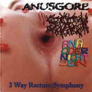 Anusgore / SSEW / Anal Oder Nicht Sein - 3 Way Rectum Symphony