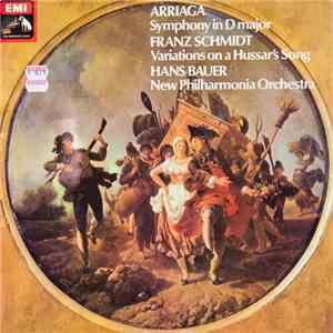 Arriaga / Franz Schmidt - Hans Bauer, New Philharmonia Orchestra - Symphony In D Major / Variations On A Hussar's Song