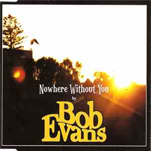 Bob Evans - Nowhere Without You