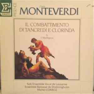 Claudio Monteverdi - Soli, Ensemble Vocal De Lausanne, Ensemble Baroque De Drottningholm, Michel Corboz - Il Combattimento Di Tancredi E Clorinda & 5 Madrigaux