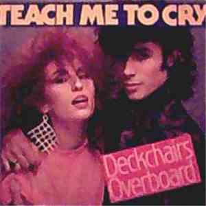 Deckchairs Overboard - Teach Me To Cry