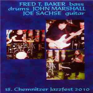 Fred T. Baker, John Marshall, Joe Sachse - 18. Chemnitzer Jazzfest 2010