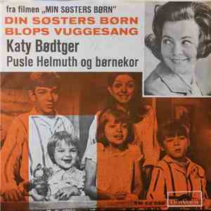 Katy Bødtger, Pusle Helmuth - Din Søsters Børn / Blops Vuggesang