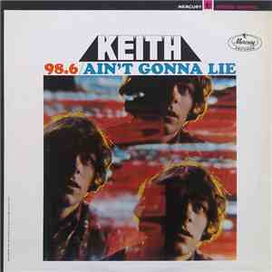 Keith  - 98.6 / Ain't Gonna Lie