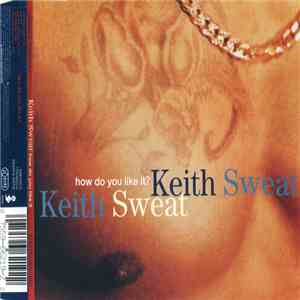 Keith Sweat - How Do You Like It?